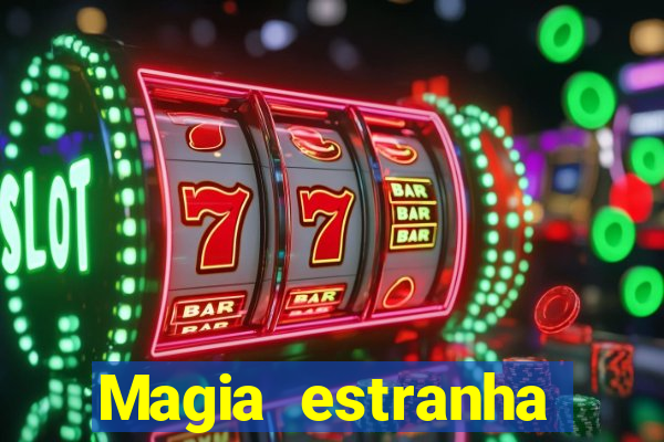 Magia estranha filme completo dublado